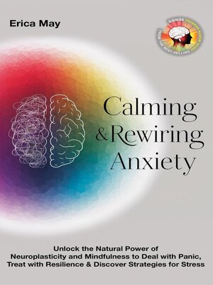 cover image of Calming & Rewiring Anxiety; Overcoming, Not Overthinking